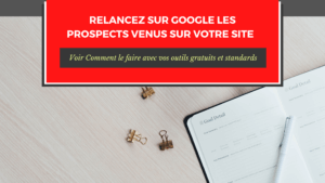 comment-relancer-sur-google-visiteurs-de-votre-site
