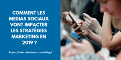 impacte-reseaux-sociaux-sur-strategie-marketing-2019 tendances-impacts-media-sociaux-sur-strategie-marketing