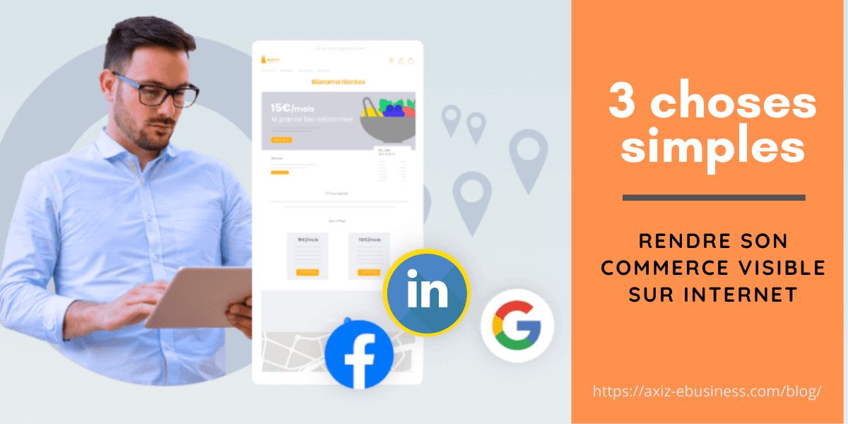 rendre son commerce visible sur google facebook