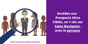 Persona sales navigator : accéder aux bons prospects en 1 clic