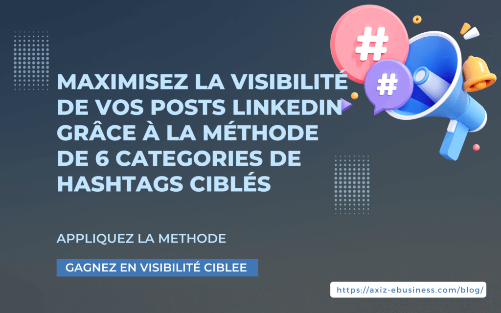 comment choisir un bon hashtag linkedin pour post avec methode visibilité ciblée ?
